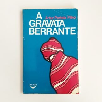 A GRAVATA BERRANTE - Artur Portela Filho