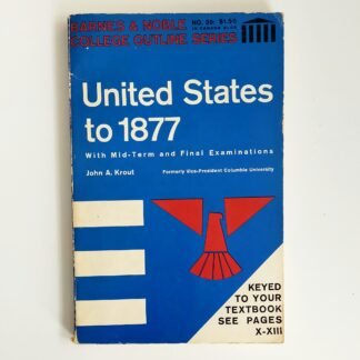 UNITED STATES TO 1877 With Mid-Term and Final Examinations – John A. Krout