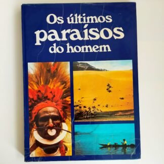 OS ÚLTIMOS PARAISOS DO HOMEM – Heinrich Harrer