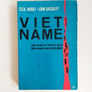 VIETNAME: Os escritores tomam posição – Cecil Woolf, John Bagguley