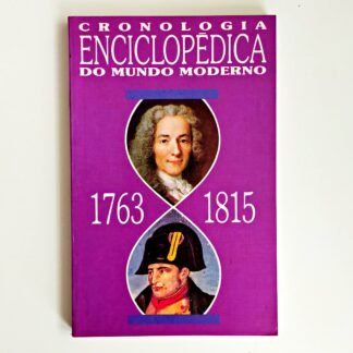 CRONOLOGIA ENCICLOPÉDICA DO MUNDO MODERNO, Vol 1, 1763-1815 – Neville Williams