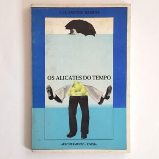 OS ALICATES DO TEMPO - J.H. Santos Barros