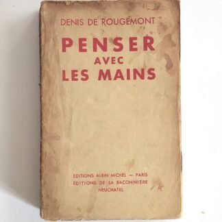 PENSER AVEC LES MAINS - Denis de Rougemont