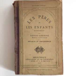 LES PÈRES ET LES ENFANTS AU XIX SIÈCLE - Ernest Legouvé