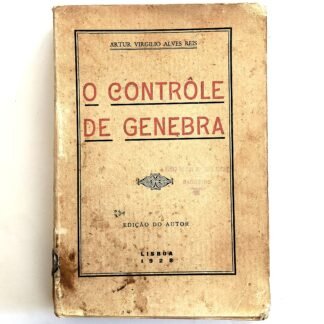 O CONTRÔLE DE GENEBRA - Artur Virgilio Alves Reis