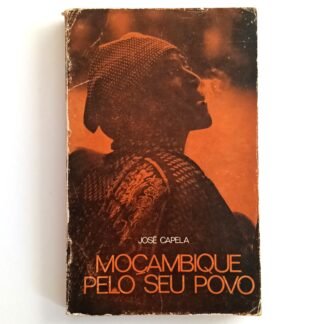 MOÇAMBIQUE PELO SEU POVO - José Capela