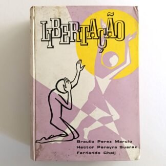 LIBERTAÇÃO: Vencendo a Ansiedade e Confiando no Futuro - Braulio Perez Marcio, Hector Pereyra Suarez, Fernando Chaij