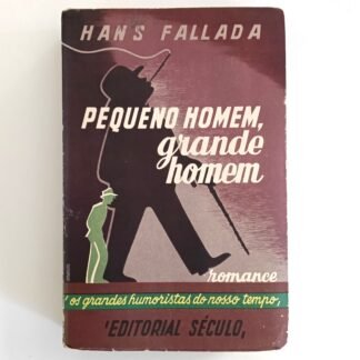 PEQUENO HOMEM, GRANDE HOMEM - Hans Fallada