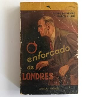 O ENFORCADO DE LONDRES - Pierre Souvestre e Marcel Allain
