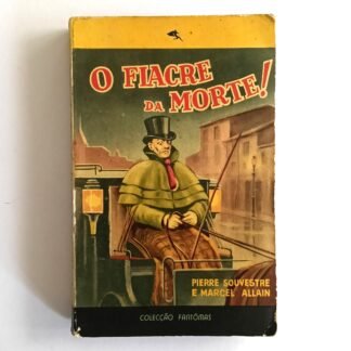 O FIACRE DA MORTE - Pierre Souvestre e Marcel Allain
