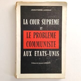 LA COUR SUPREME ET LE PROBLEME COMMUNISTE AUX ETATS-UNIS - Jean-Pierre Lassale