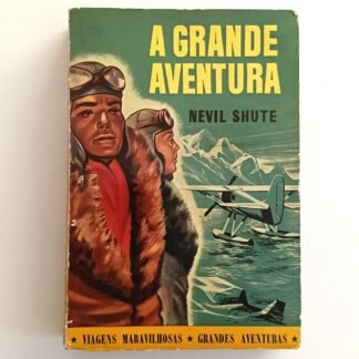 A GRANDE AVENTURA - Nevil Shute