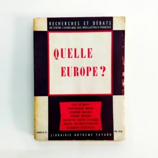 QUELLE EUROPE? - RECHERCHES ET DEBATS DU CENTRE CATHOLIQUE DES INTELLECTUELS FRANÇAIS No.22 - Léo Hamon, Friedrich Herr, Joseph Hours, Tibor Mende, Jacques-René Rabier, Denis de Rougemont, Robert Schuman