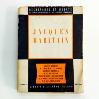 JACQUES MARITAIN - RECHERCHES ET DEBATS DU CENTRE CATHOLIQUE DES INTELLECTUELS FRANÇAIS No. 19 -  Jacques Maritain, M. Ambacher -Luc Estang, Georges Brazzola, R.P. de Finance, Louis Gardet - Mgr Journet, R.P. Kaelin - Olivier Lacombe, R.P. de Saint-Joseph