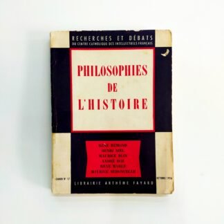 PHILOSOPHIES DE L'HISTOIRE - RECHERCHES ET DEBATS DU CENTRE CATHOLIQUE DES INTELLECTUELS FRANÇAIS - René Rémond, Henri Niel, Maurice Blin, André Doz, René Marlé, Maurice Nedoncelle