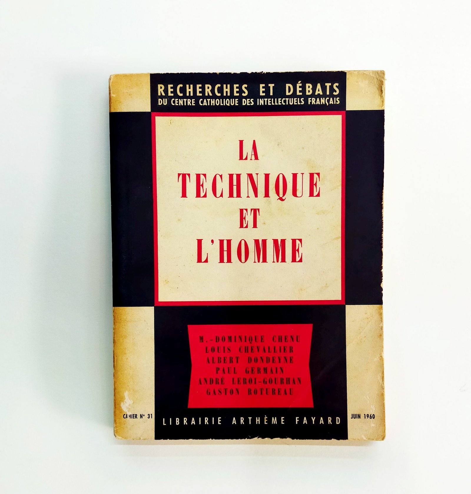 LA TECHNIQUE ET L'HOMME - RECHERCHES ET DEBATS DU CENTRE CATHOLIQUE DES INTELLECTUELS FRANÇAIS No.31 - M. Dominique Chenu, Louis Chevallier, Albert Dondeyne, Paul Germain, André Lerroi- Gourhan, Gaston Rotureau