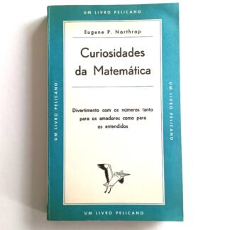 CURIOSIDADES DA MATEMÁTICA - Eugene P. Northrop