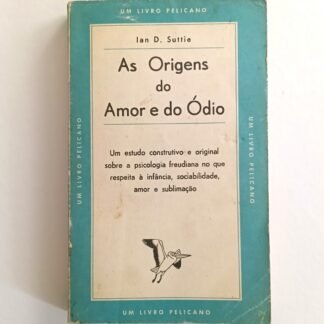 AS ORIGENS DO AMOR E DO ÓDIO - Ian D. Suttie