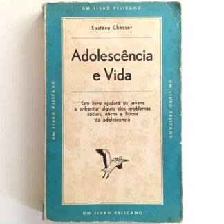 ADOLESCÊNCIA E VIDA - Eustace Chesser