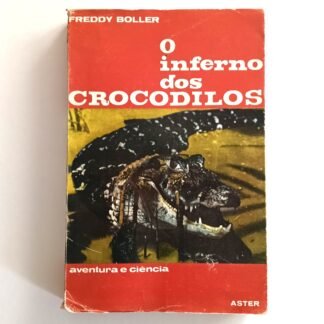 O INFERNO DOS CROCODILOS - Freddy Boller